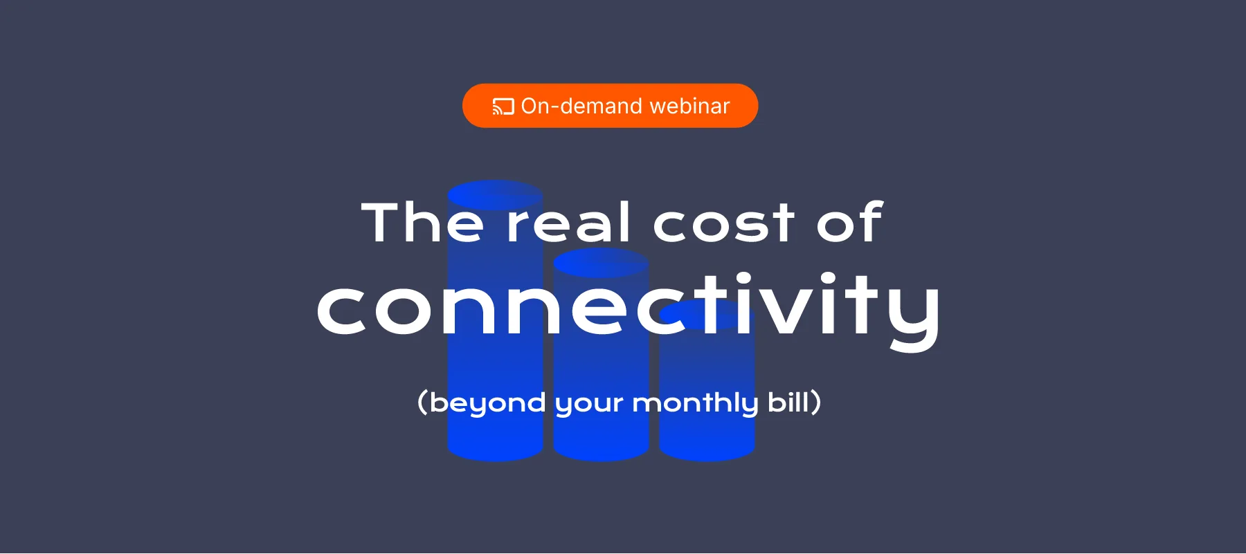 Webinar Website Header Connectivity Costs